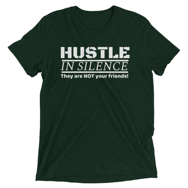 Motivational/Humor Series:  Hustle In Silence (Tri-Blend Soft) - Unisex