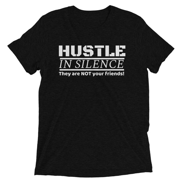 Motivational/Humor Series:  Hustle In Silence (Tri-Blend Soft) - Unisex